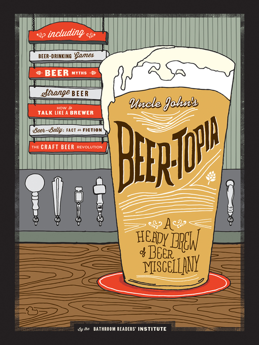 Title details for Uncle John's Beer-Topia by Bathroom Readers' Institute - Available